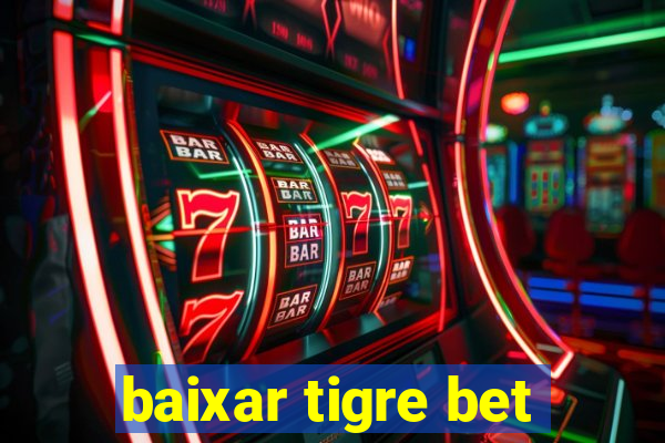 baixar tigre bet